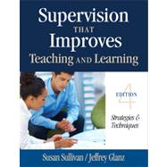 Supervision That Improves Teaching and Learning : Strategies and Techniques by Susan Sullivan, 9781452255460