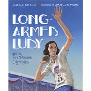 Long-armed Ludy and the First Women's Olympics by Patrick, Jean L. S.; Gustavson, Adam, 9781580895460