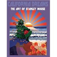 California Dreams The Art of Stanley Mouse by Miller, Stanley Mouse, 9781593765460