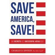 Save America, Save! by Epstein, Charles D., 9781599325460