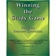 Winning the Study Game : Guide for Resource Specialists - A Systematic Program for Teaching Middle School and High School Special Education Students Study, Strategies-Thinking, Time-Management, and Problem-Solving Skills, for Grade 6-11 by Lawrence J. Greene, 9781890455460