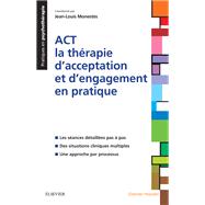 ACT - la thrapie dacceptation et dengagement en pratique by Jean-Louis Monests, 9782294755460