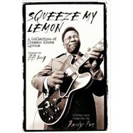 Squeeze My Lemon A Collection of Classic Blues Lyrics by Poe, Randy, 9780634055461