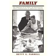 Family: The Making Of An Idea, An Institution, And A Controversy In American Culture by Farrell,Betty, 9780813315461