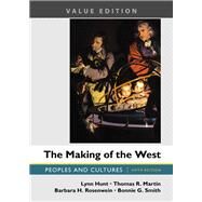The Making of the West, Value Edition, Combined Peoples and Cultures by Hunt, Lynn; Martin, Thomas R.; Rosenwein, Barbara H.; Smith, Bonnie G., 9781319065461