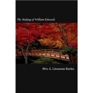 The Making of William Edwards by Banks, G. Linnaeus, 9781502975461