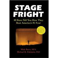 Stage Fright 40 Stars Tell You How They Beat America's #1 Fear by Berry, Mick; Edelstein, Michael, 9781884365461