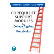 Corequisite Support Modules for College Algebra or Precalculus -- MyLab Math by Pearson Education; Corequisite Support Faculty Team, 9780135775462