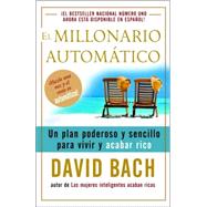 El millonario automtico Un plan poderoso y sencillo para vivir y acabar rico by BACH, DAVID, 9780307275462