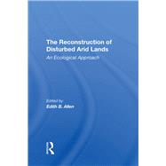 The Reconstruction Of Disturbed Arid Lands by Allen, Edith B., 9780367295462