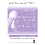 Authenticity in the Psychoanalytic Encounter by Pick, Irma Brenman; Davids, M. Fakhry; Shavit, Naomi, 9780815385462