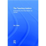 The Teaching Instinct: Explorations Into What Makes Us Human by TTllez; Kip, 9781138645462
