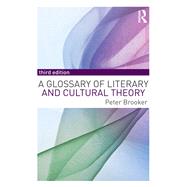 A Glossary of Literary and Cultural Theory by Brooker; Peter, 9781138955462