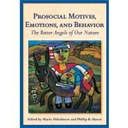 Prosocial Motives, Emotions, and Behavior The Better Angels of Our Nature by Mikulincer, Mario; Shaver, Phillip R., 9781433805462