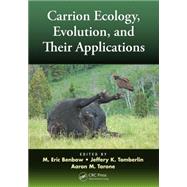 Carrion Ecology, Evolution, and Their Applications by Benbow; M. Eric, 9781466575462