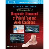 Waldman's Atlas of Diagnostic Ultrasound of Painful Foot and Ankle Conditions by Waldman, Steven, 9781496345462