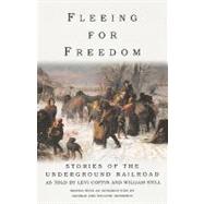 Fleeing for Freedom: Stories of the Underground Railroad As Told by Levi Coffin and William Still by Hendrick, George, 9781566635462