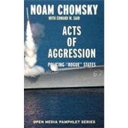 Acts of Aggression Policing Rogue States by Chomsky, Noam; Said, Edward W.; Clark, Ramsey, 9781583225462