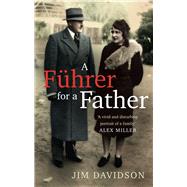 A Fuhrer for a Father The Domestic Face of Colonialism by Davidson, Jim, 9781742235462