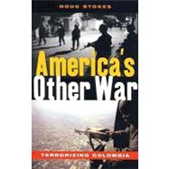 America's Other War Terrorizing Colombia by Stokes, Doug; Chomsky, Noam, 9781842775462
