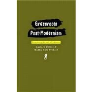 Grassroots Post-Modernism Remaking the Soil of Cultures by Esteva, Gustavo; Prakash, Madhu Suri, 9781856495462