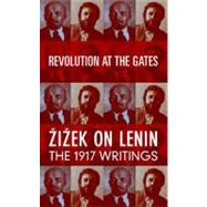 Revolution at the Gates Zizek on Lenin: The 1917 Writings by Lenin, V.I.; Zizek, Slavoj; Zizek, Slavoj; Zizek, Slavoj, 9781859845462