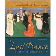 The Last Dance: Encountering Death and Dying by DeSpelder, Lynne Ann; Strickland, Albert Lee, 9780078035463