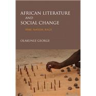 African Literature and Social Change by George, Olakunle, 9780253025463