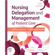 Nursing Delegation and Management of Patient Care by Kathleen Motacki, Kathleen Burke, 9780323625463