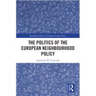 The Politics of the European Neighbourhood Policy by Cianciara, Agnieszka K., 9780367425463