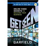Get Seen Online Video Secrets to Building Your Business by Garfield, Steve; Scott, David Meerman, 9780470525463