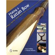 Making a Rattan Bow by Schilling, Linda; Wlotzka, Michael, 9780764345463