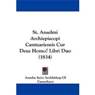 St. Anselmi Archiepiscopi Cantuariensis Cur Deus Homo? Libri Duo by Canterbury, Anselm Saint Archbishop of, 9781104425463