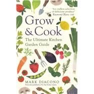 Grow & Cook An A-Z of what to grow all through the year at home by Diacono, Mark, 9781472265463