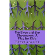 The Elves and the Shoemaker by Ikant, Susan, 9781494425463