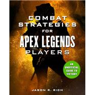 Combat Strategies for Apex Legends Players by Rich, Jason R., 9781631585463