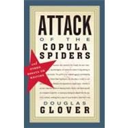 Attack of the Copula Spiders by Glover, Douglas, 9781926845463
