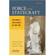 Force and Statecraft Diplomatic Challenges of Our Time by Lauren, Paul Gordon; Craig, Gordon A.; George, Alexander L., 9780195395464