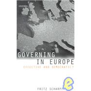 Governing in Europe Effective and Democratic? by Scharpf, Fritz W., 9780198295464