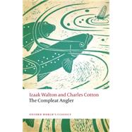 The Compleat Angler by Walton, Izaak; Cotton, Charles; Swann, Marjorie, 9780198745464