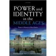 Power and Identity in the Middle Ages Essays in Memory of Rees Davies by Pryce, Huw; Watts, John, 9780199285464