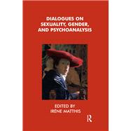 Dialogues on Sexuality, Gender and Psychoanalysis by Matthis, Irene, 9780367105464