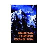 Modelling Scale in Geographical Information Science by Tate, Nicholas; Atkinson, Peter M., 9780471985464