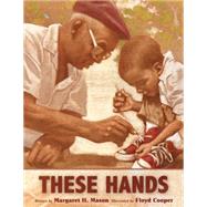 These Hands by Mason, Margaret H.; Cooper, Floyd, 9780544555464