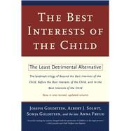 The Best Interests of the Child The Least Detrimental Alternative by Goldstein, Joseph; Solnit, Albert J.; Goldstein, Sonja; Freud, Anna, 9780684835464