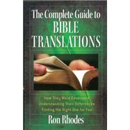 The Complete Guide to Bible Translations by Rhodes, Ron, 9780736925464