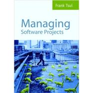 Managing Software Projects by Tsui, Frank F., 9780763725464