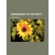 Addresses to the Deity by Fordyce, James, 9781154535464