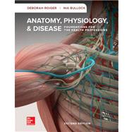 Loose Leaf Inclusive Access for Anatomy, Physiology, & Disease, 2nd edition (Beckfield College) by Roiger, Deborah; Bullock , Nia, 9781264115464