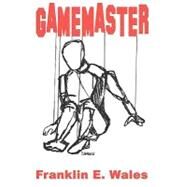 Gamemaster by Wales, Franklin E.; Lee, Shanen, 9781450545464
